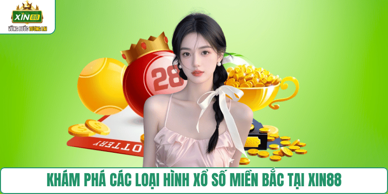 cac-loai-hinh-xo-so-mien-bac-xin88