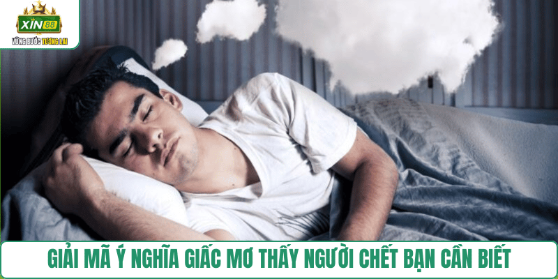 giai-ma-giac-mo-thay-nguoi-chet