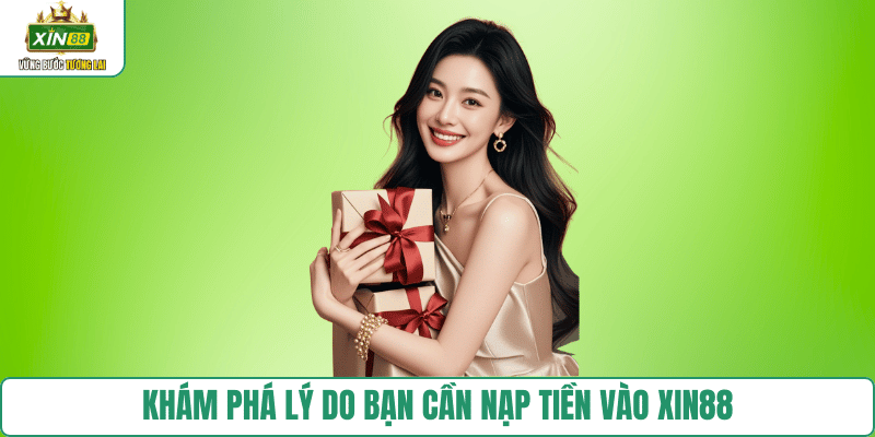 tai-sao-can-nap-tien-xin88