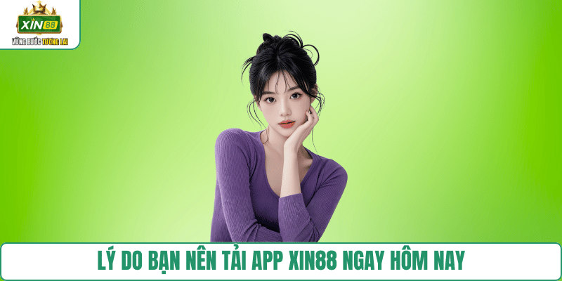 tai-sao-can-tai-app-xin88